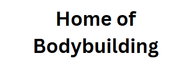 Home of Bodybuilding